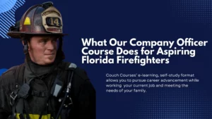What Our Company Officer Course Does for Aspiring Florida Firefighters - Couch Courses