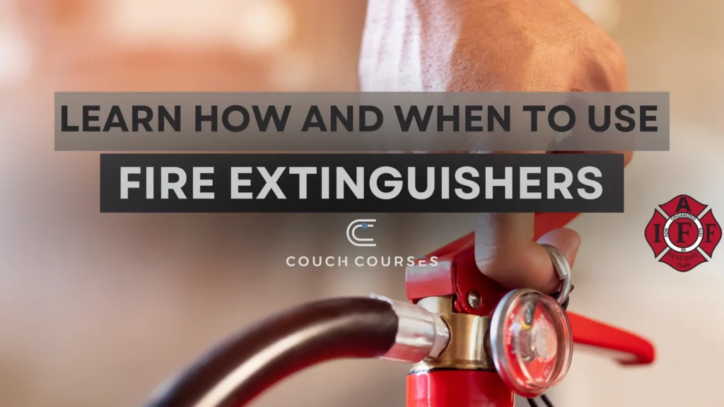 Learn How And When To Use Fire Extinguishers Couch Courses 6096